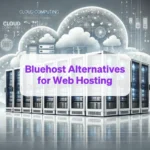 Bluehost Alternatives